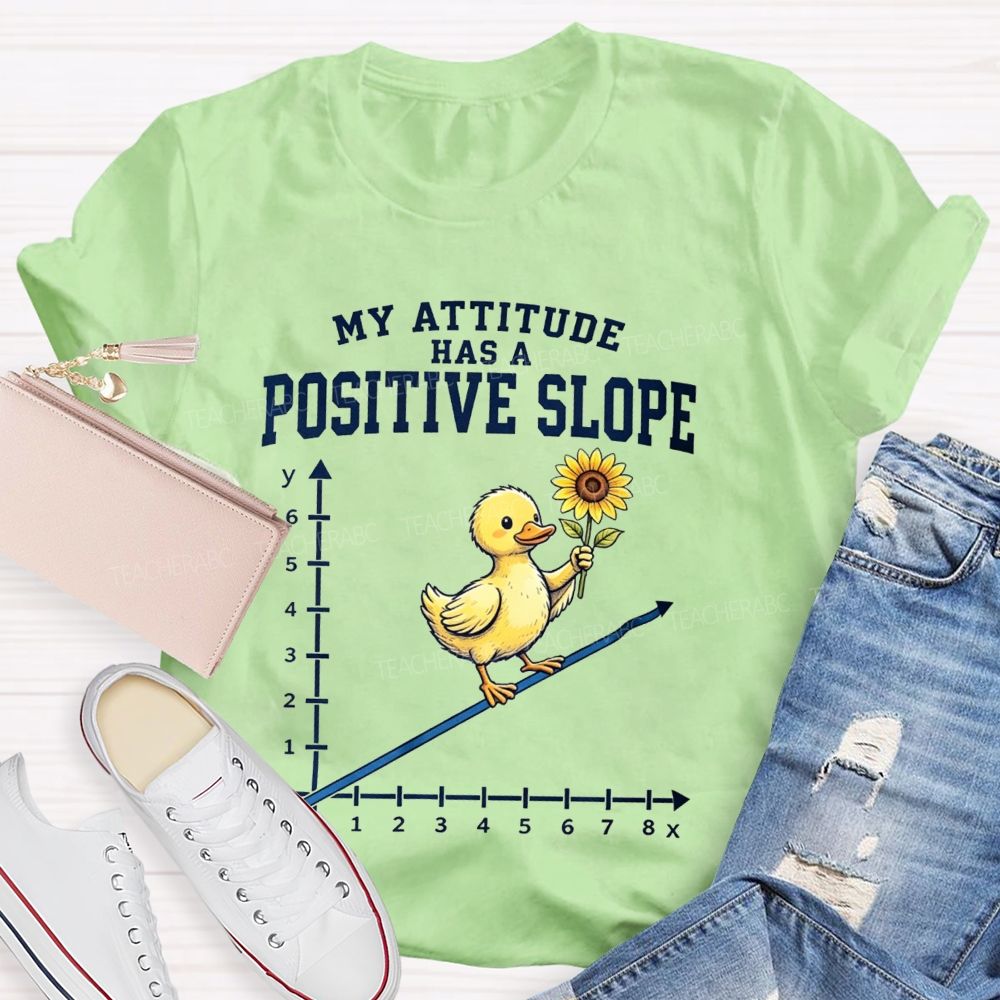 My Attitude Has A Positive Slope Duck Math Teacher T-shirt
