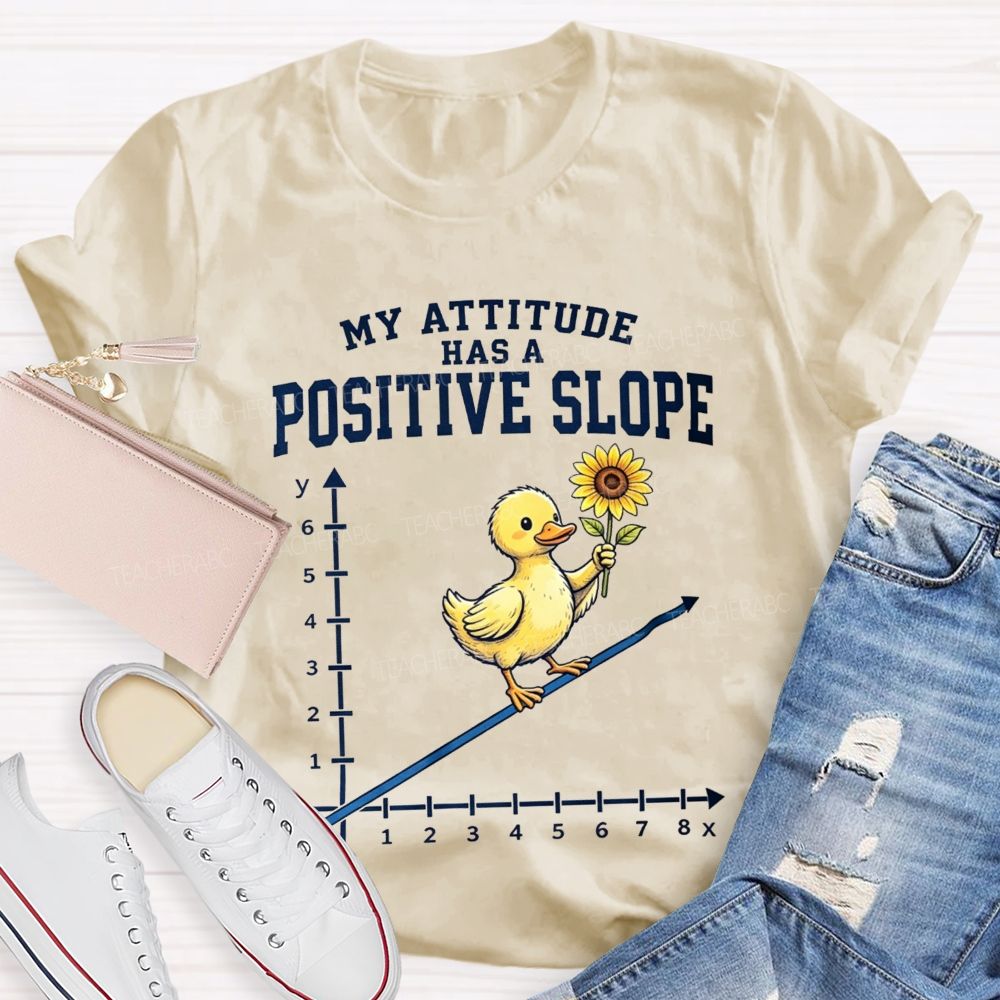 My Attitude Has A Positive Slope Duck Math Teacher T-shirt