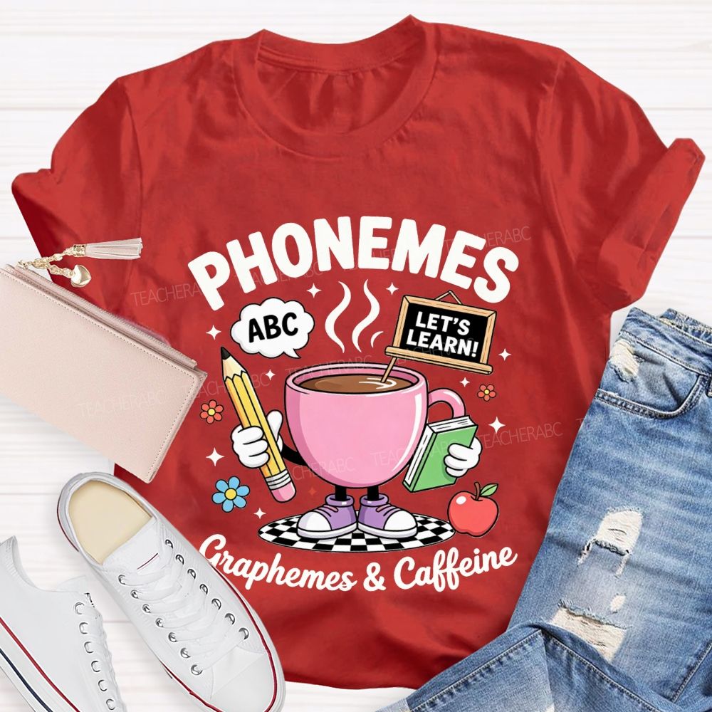 Phonemes Graphemes And Caffeine Phonics Teacher T-shirt