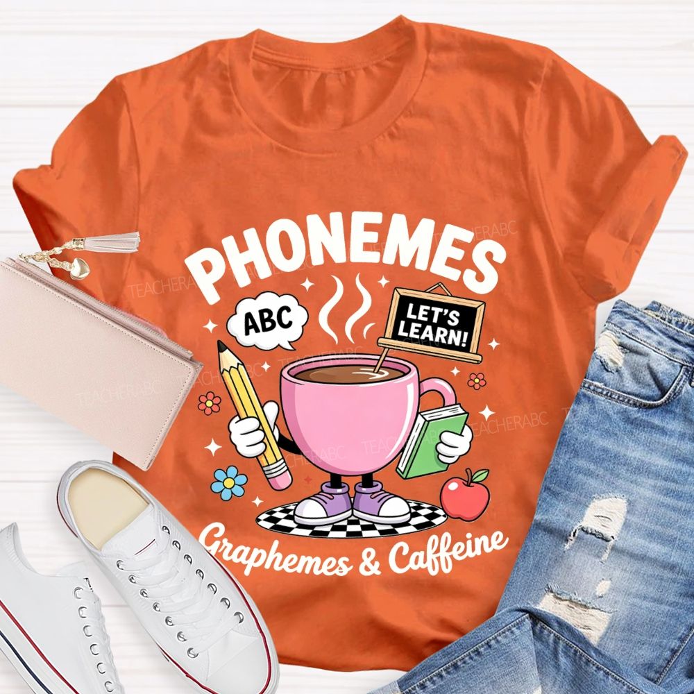 Phonemes Graphemes And Caffeine Phonics Teacher T-shirt