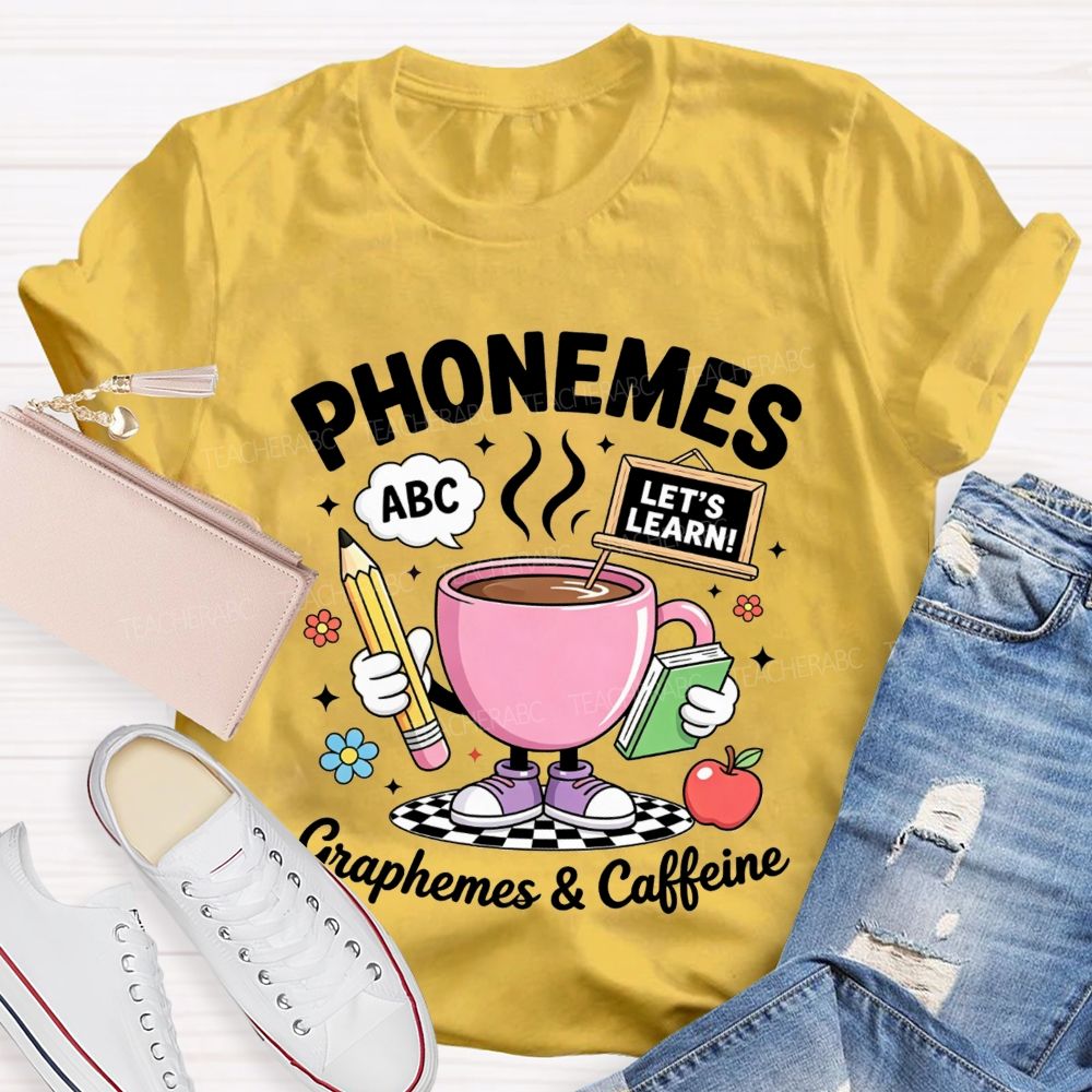 Phonemes Graphemes And Caffeine Phonics Teacher T-shirt