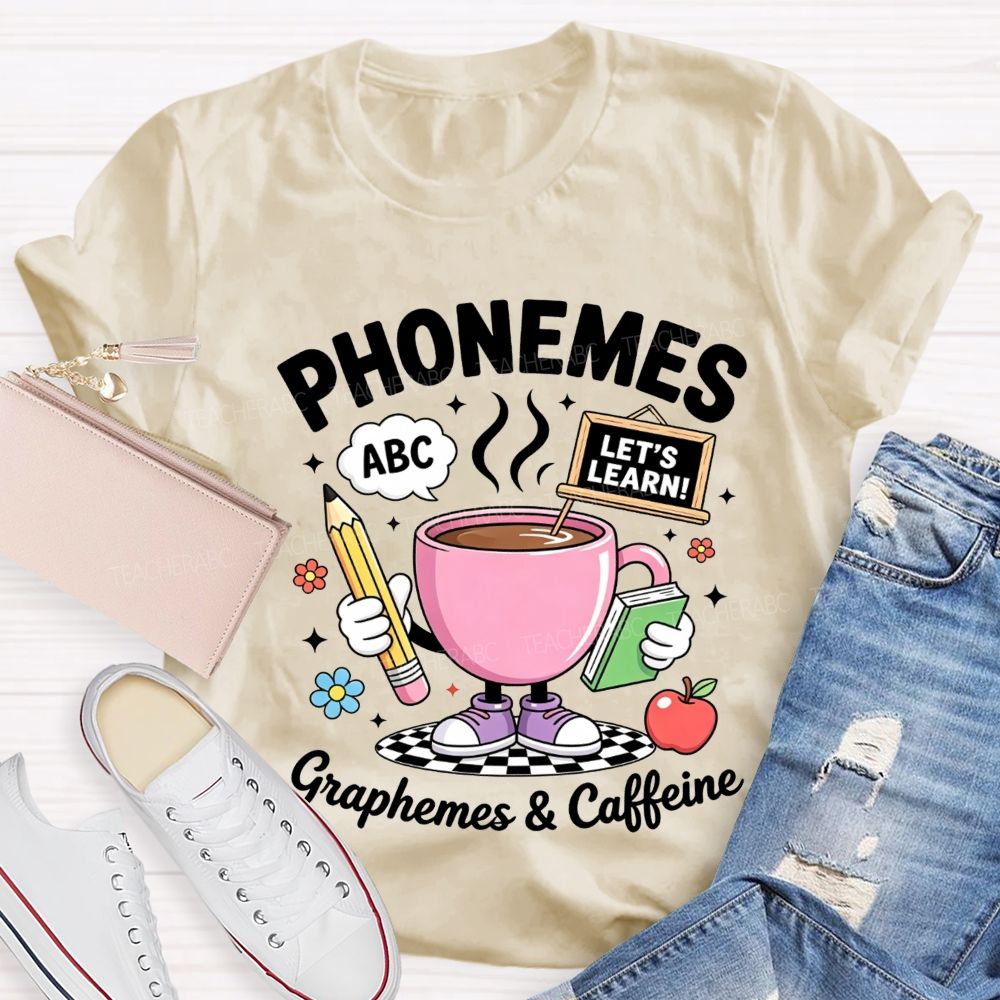 Phonemes Graphemes And Caffeine Phonics Teacher T-shirt