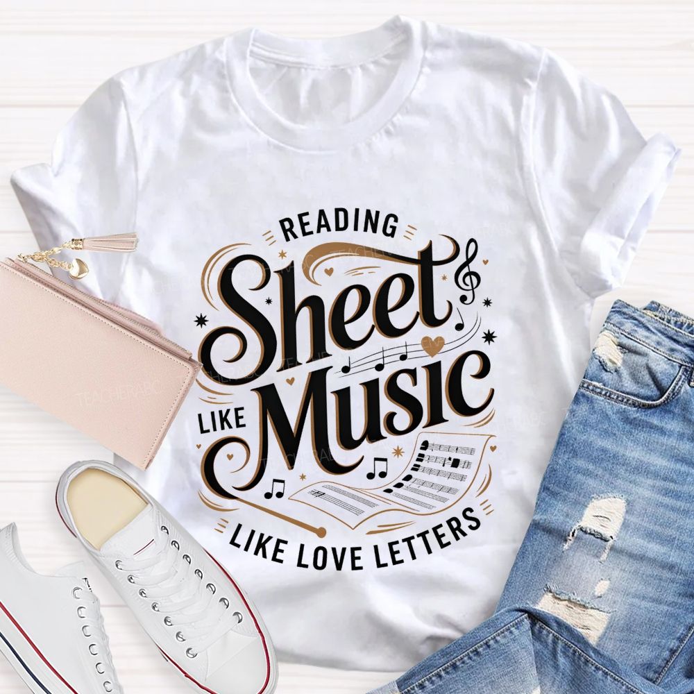 Reading Sheet Music Like Love Letters Teacher T-shirt