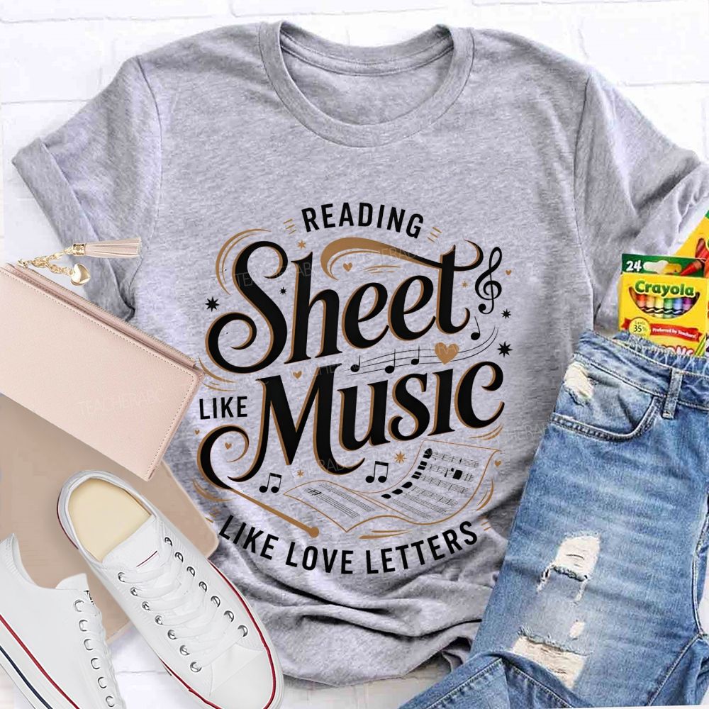 Reading Sheet Music Like Love Letters Teacher T-shirt
