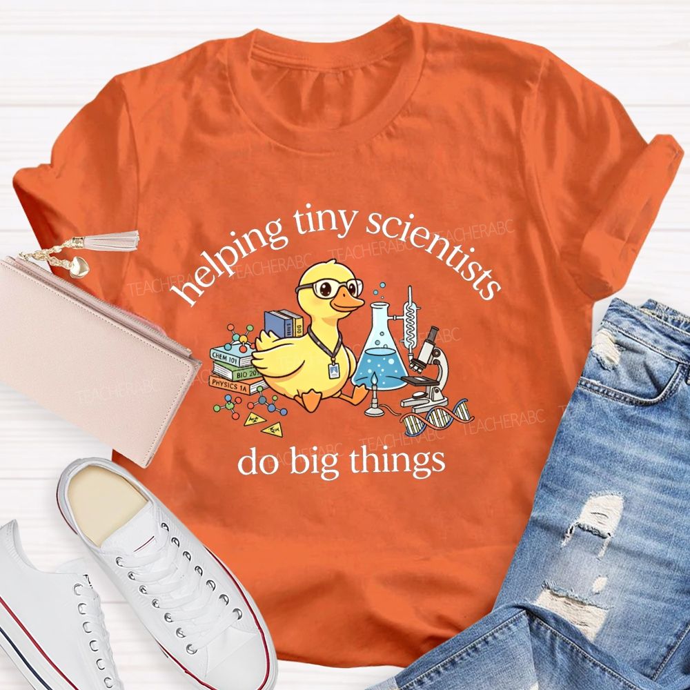 Helping Tiny Scientists Do Big Things Duck Science Teacher T-shirt