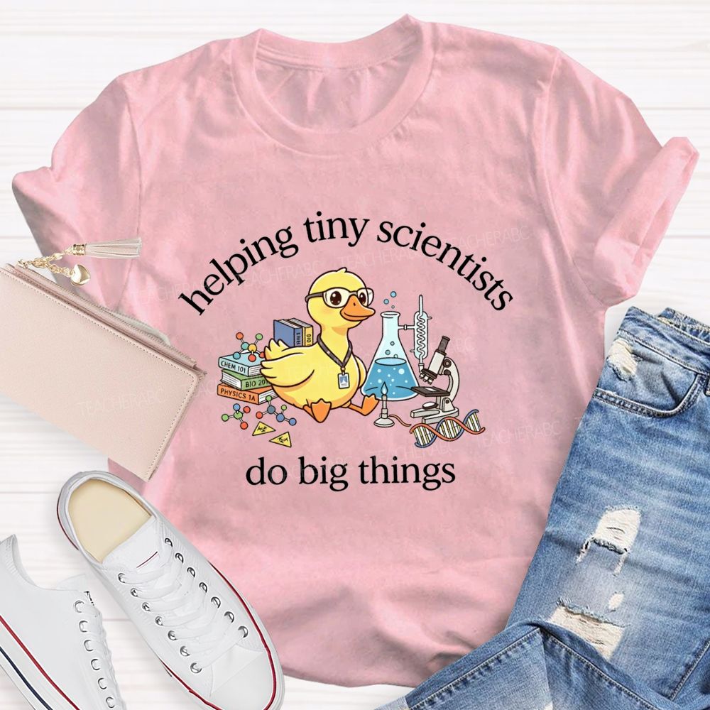 Helping Tiny Scientists Do Big Things Duck Science Teacher T-shirt