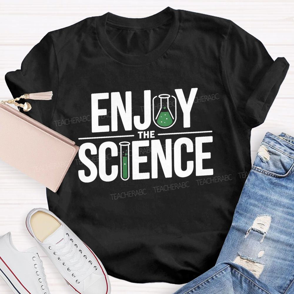 Enjoy The Science Beaker Test Tube Science Teacher T-shirt