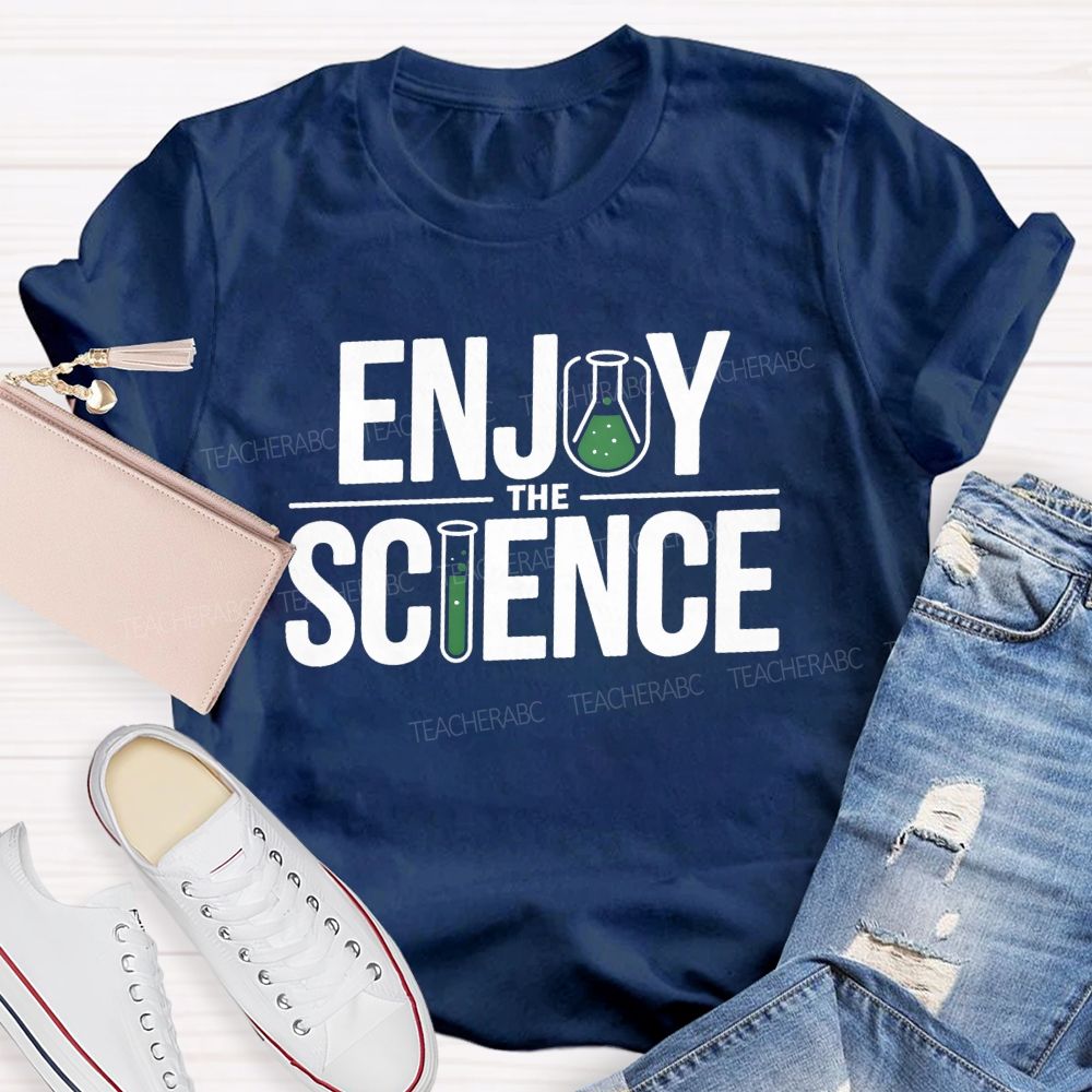 Enjoy The Science Beaker Test Tube Science Teacher T-shirt