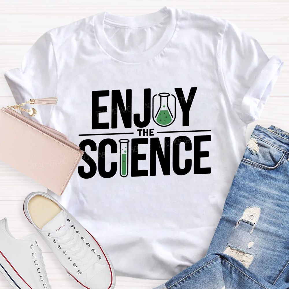 Enjoy The Science Beaker Test Tube Science Teacher T-shirt