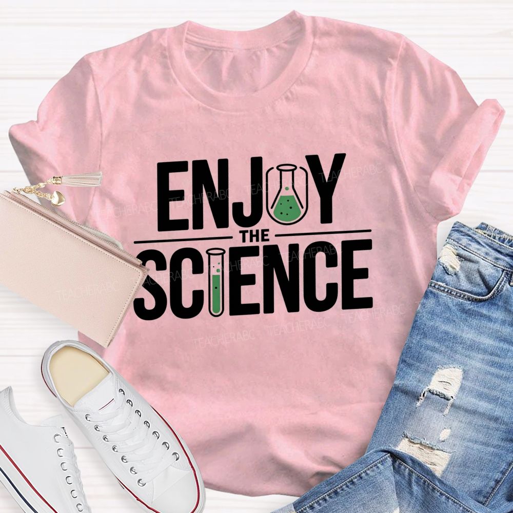Enjoy The Science Beaker Test Tube Science Teacher T-shirt