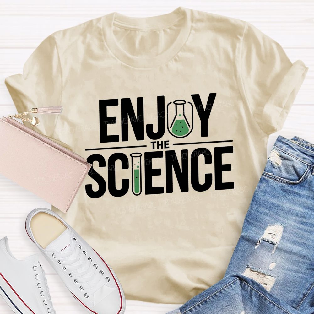 Enjoy The Science Beaker Test Tube Science Teacher T-shirt