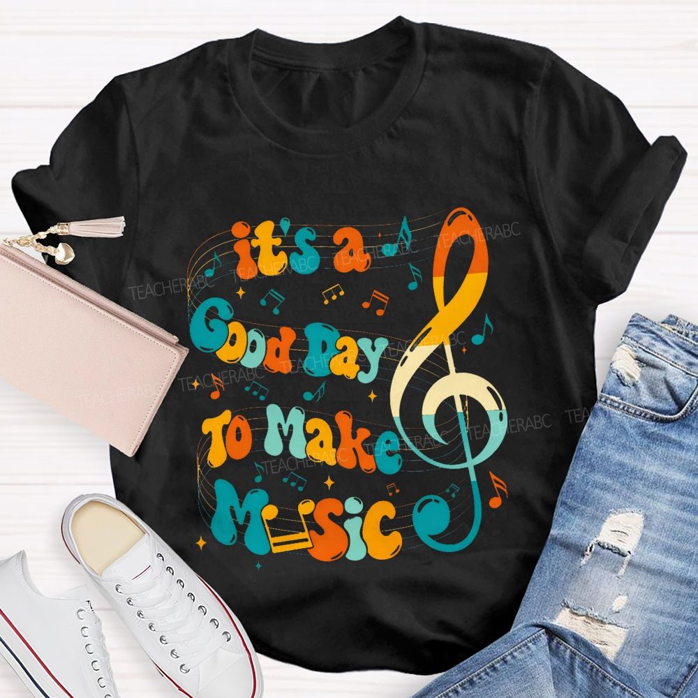 It'S A Good Day To Make Music Treble Clef Colorful Teacher T-shirt