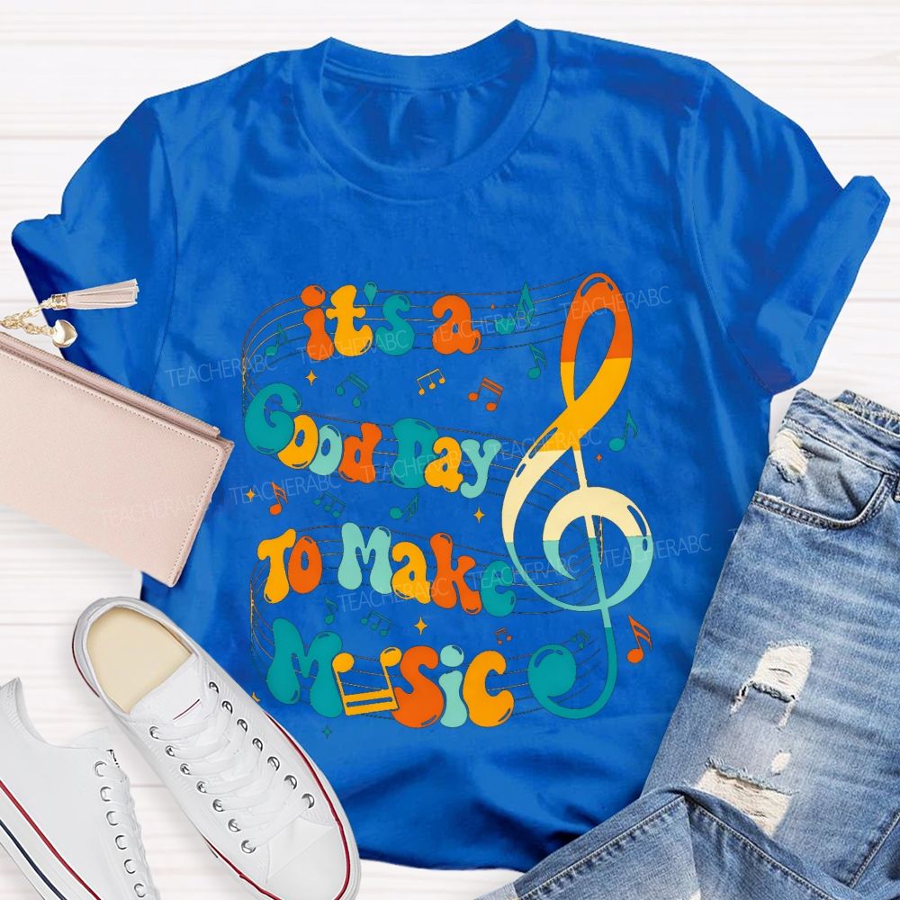 It'S A Good Day To Make Music Treble Clef Colorful Teacher T-shirt