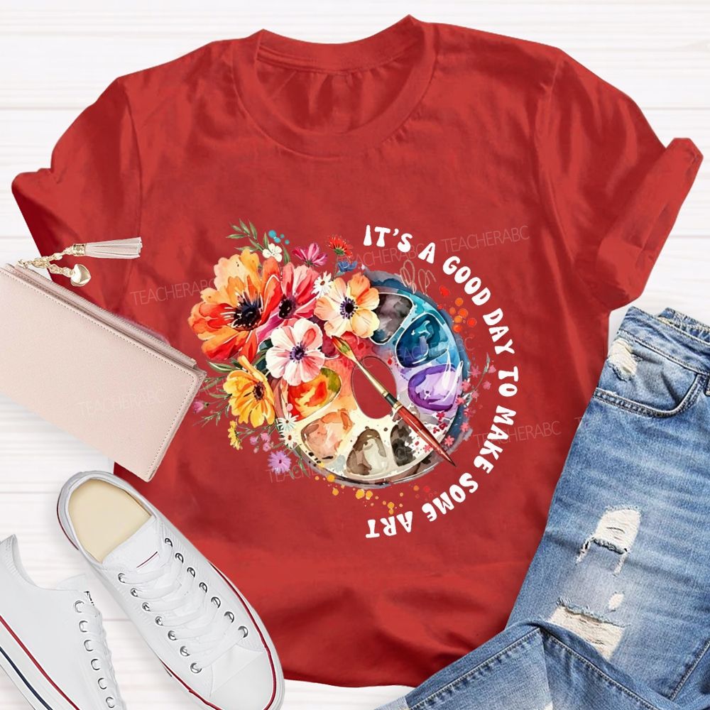 It'S A Good Day To Make Some Art Watercolor Floral Paint Palette Art Teacher T-shirt