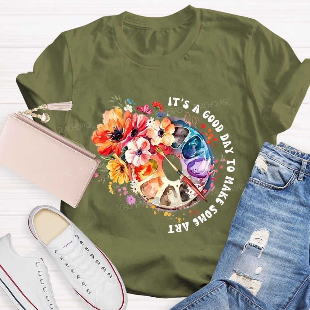 It'S A Good Day To Make Some Art Watercolor Floral Paint Palette Art Teacher T-shirt