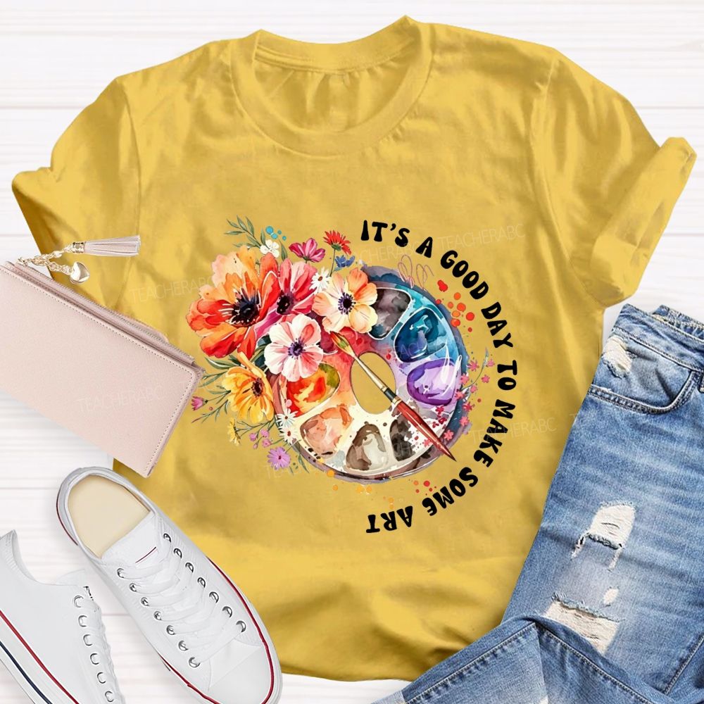 It'S A Good Day To Make Some Art Watercolor Floral Paint Palette Art Teacher T-shirt