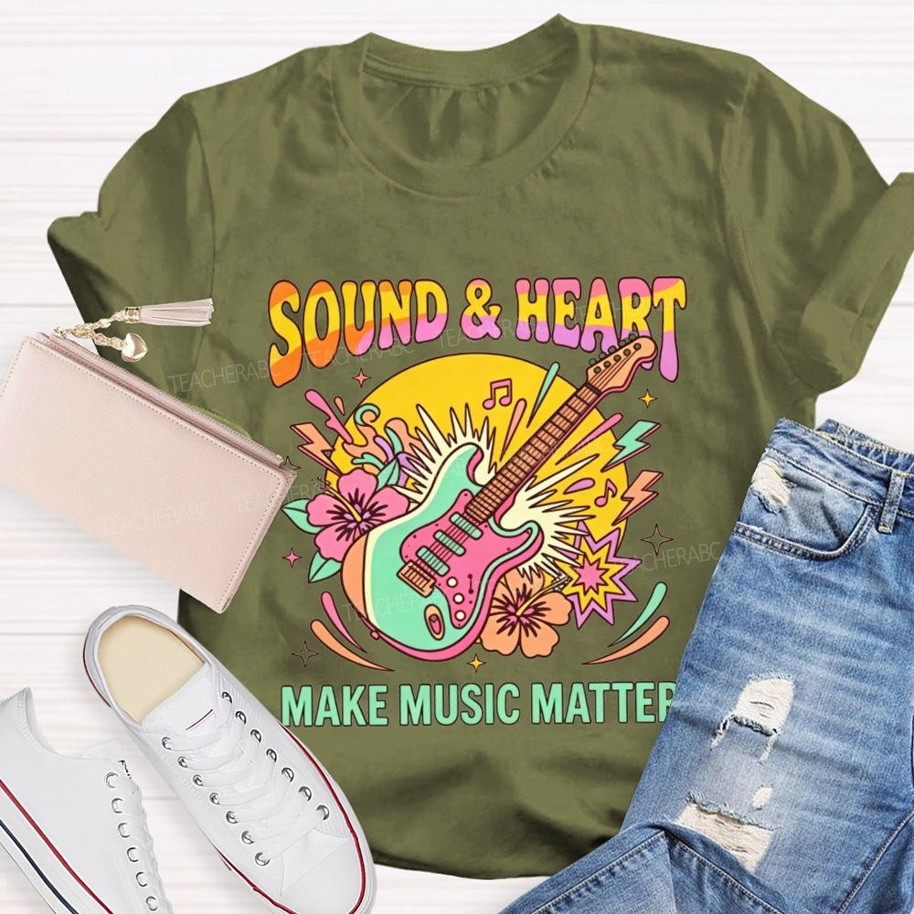 Sound And Heart Make Music Matter Music Teacher T-shirt