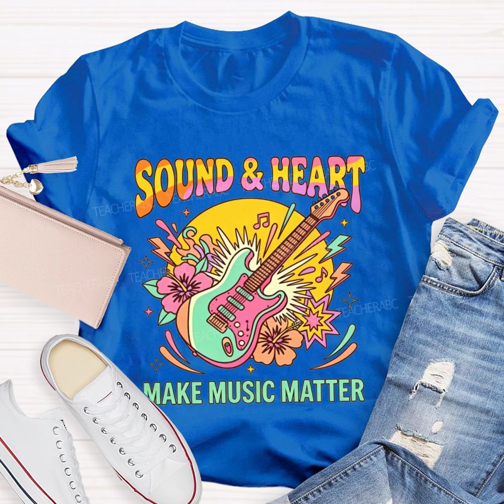Sound And Heart Make Music Matter Music Teacher T-shirt