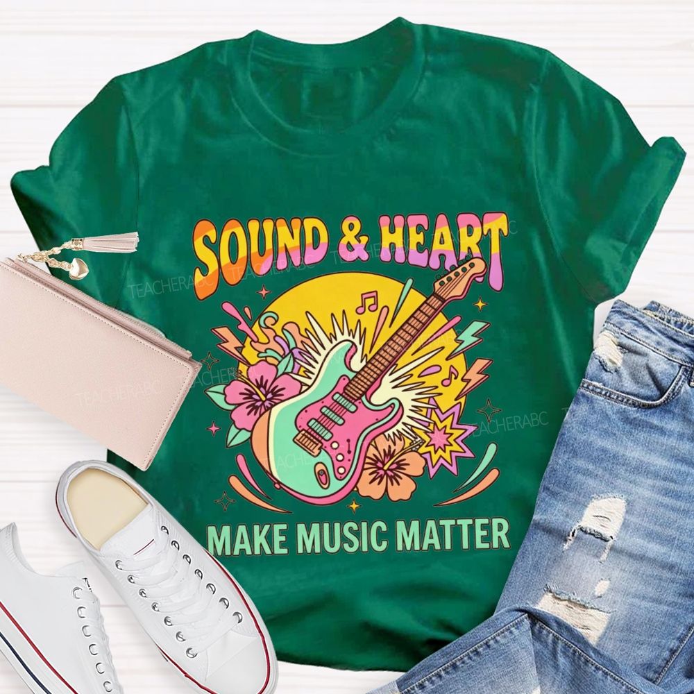 Sound And Heart Make Music Matter Music Teacher T-shirt