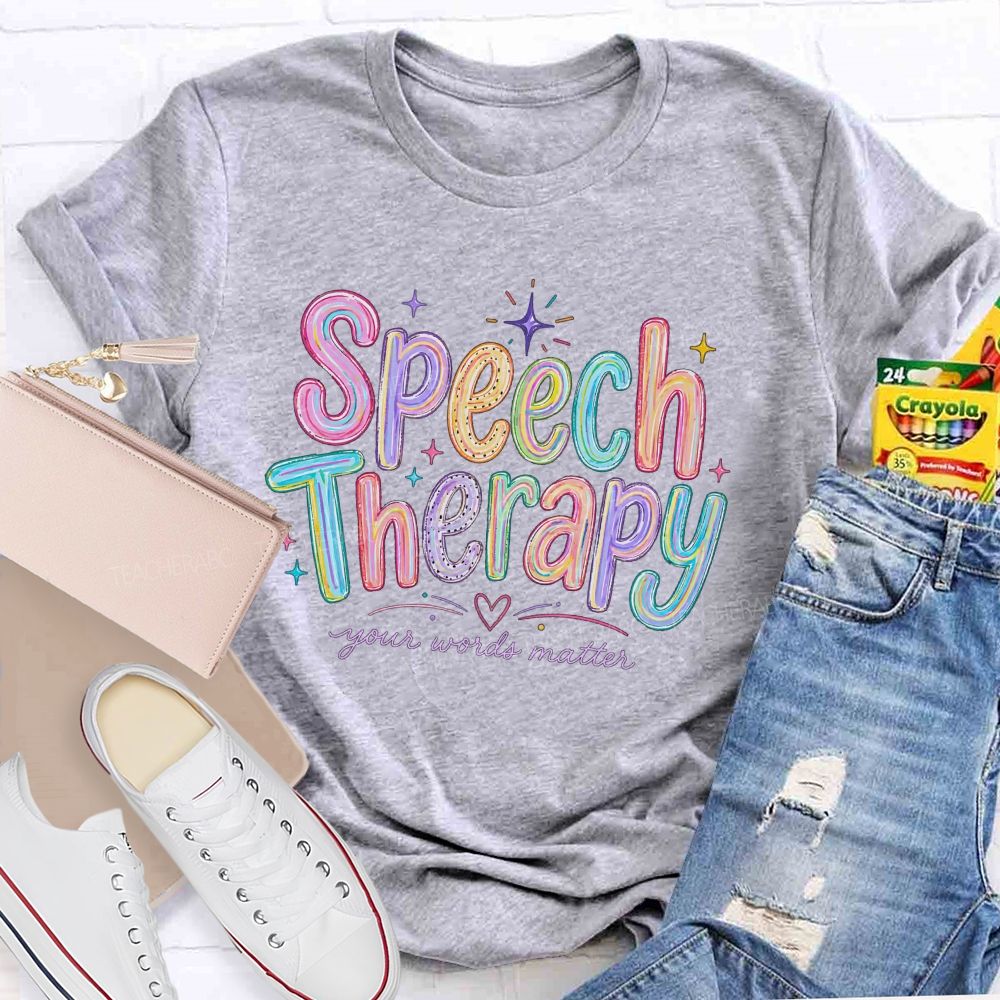 Speech Therapy Your Words Matter Teacher T-shirt
