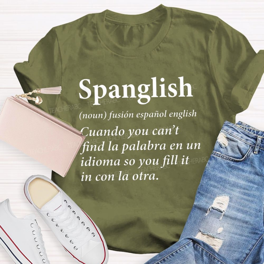 Spanglish Find La Palabra En Un Idioma So You Fill It In Con La Otra Teacher T-shirt
