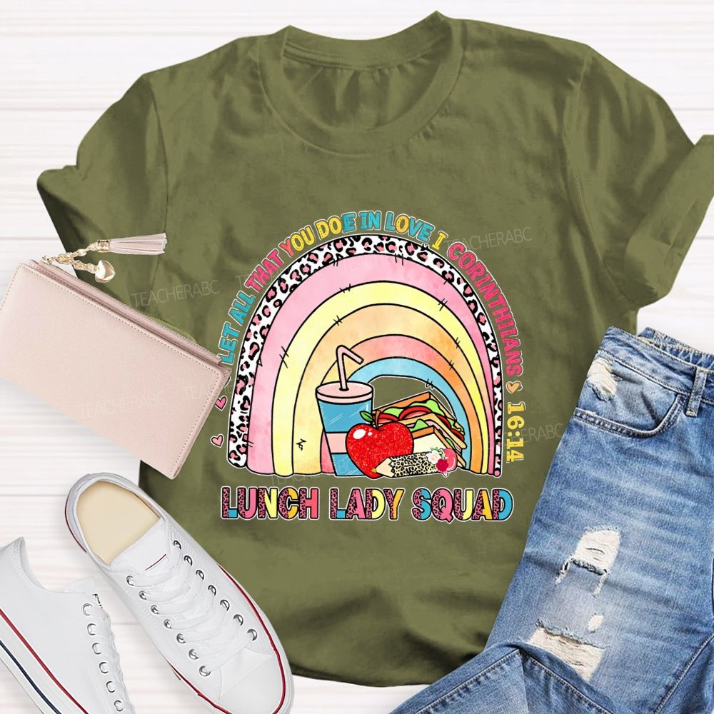 Let All That You Do Be In Love I Corinthians Lunch Lady Squad T-shirt