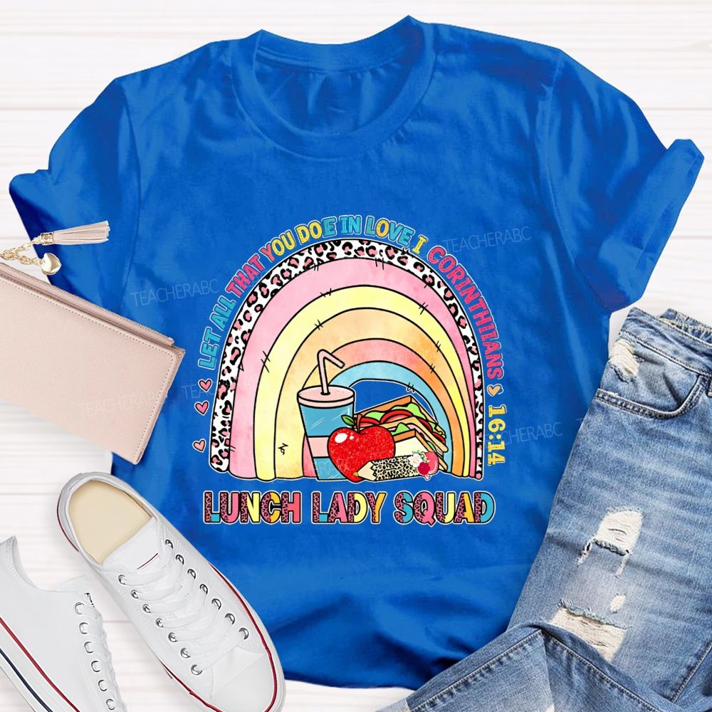 Let All That You Do Be In Love I Corinthians Lunch Lady Squad T-shirt