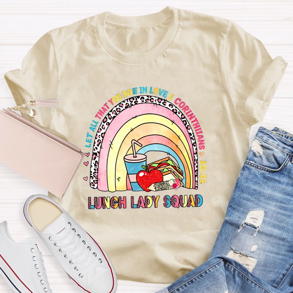 Let All That You Do Be In Love I Corinthians Lunch Lady Squad T-shirt