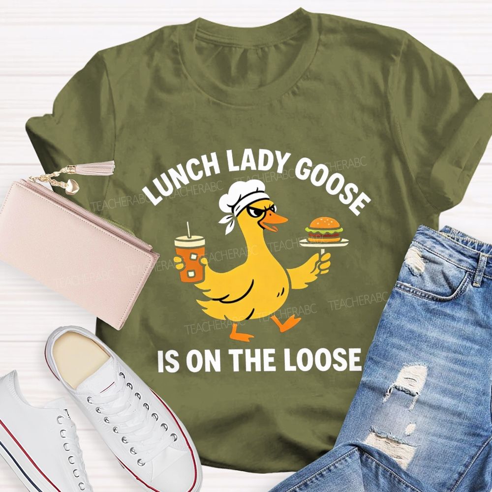 Lunch Lady Goose Is On The Loose T-shirt