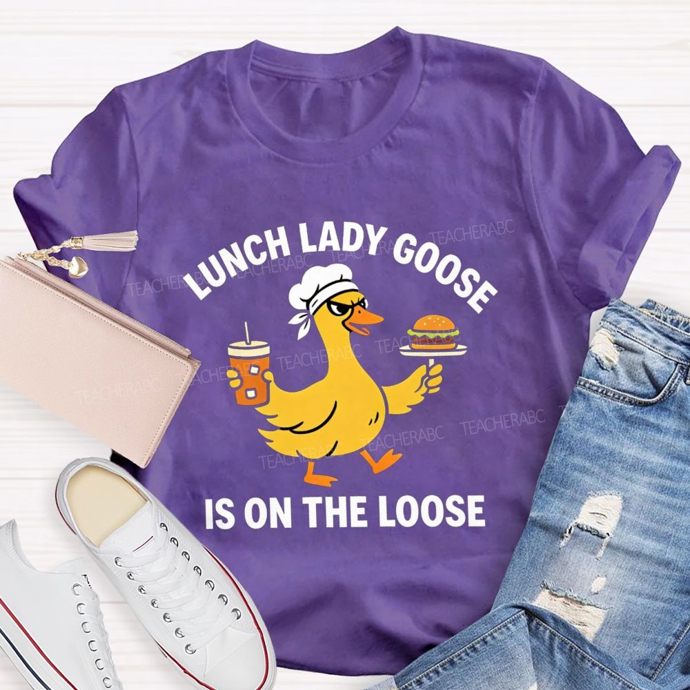 Lunch Lady Goose Is On The Loose T-shirt