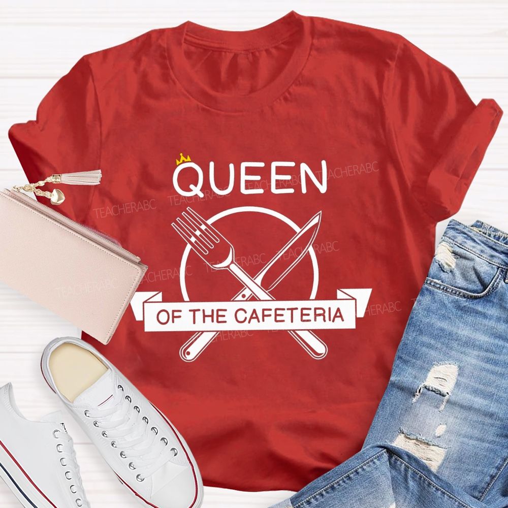 Queen Of The Cafeteria Running The Cafeteria Like A Queen T-shirt