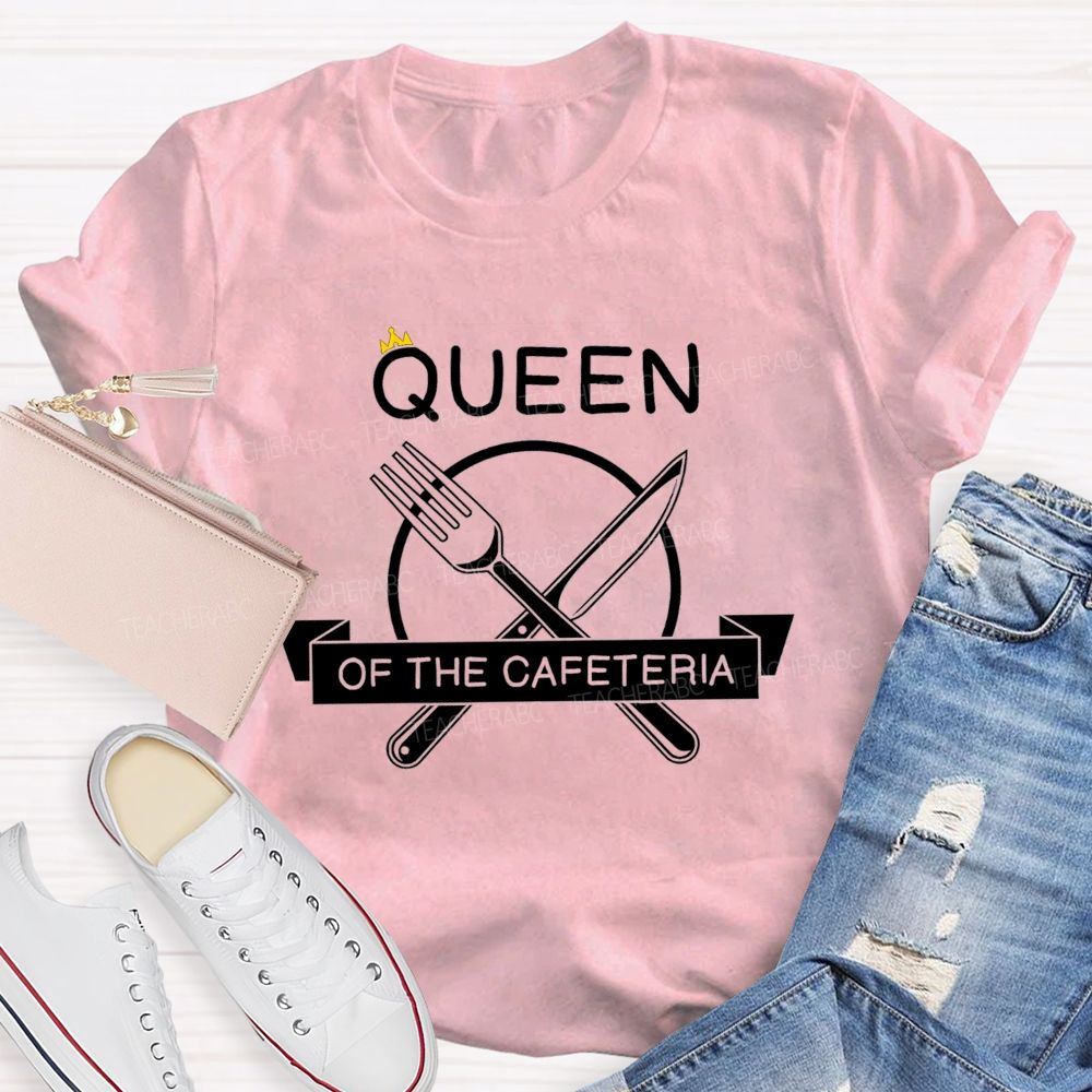 Queen Of The Cafeteria Running The Cafeteria Like A Queen T-shirt