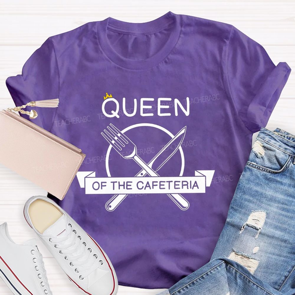 Queen Of The Cafeteria Running The Cafeteria Like A Queen T-shirt