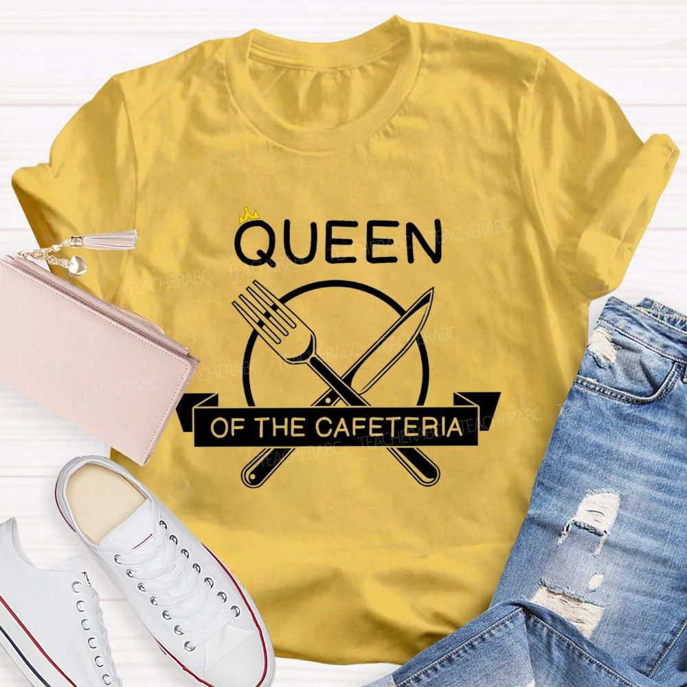 Queen Of The Cafeteria Running The Cafeteria Like A Queen T-shirt