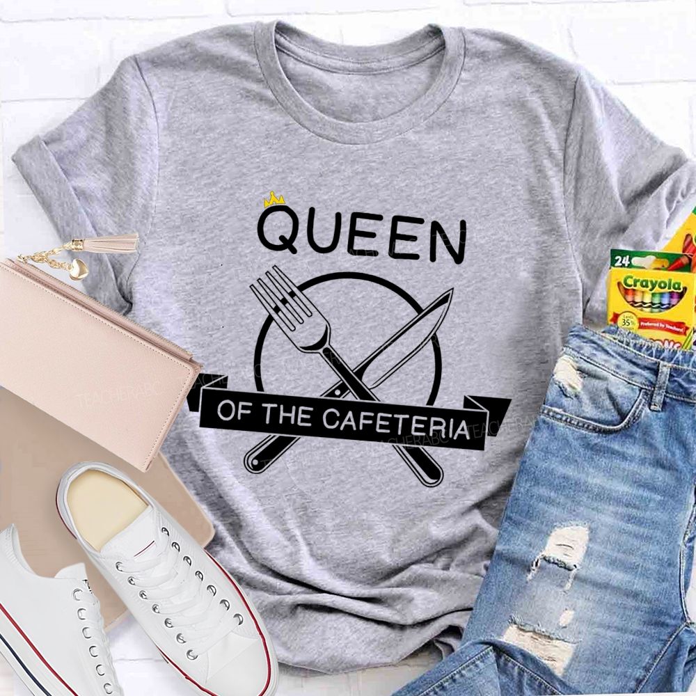 Queen Of The Cafeteria Running The Cafeteria Like A Queen T-shirt