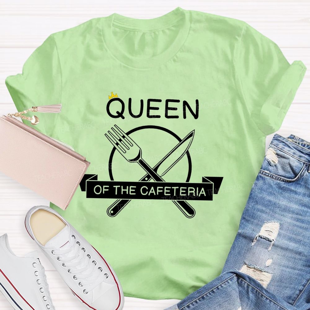 Queen Of The Cafeteria Running The Cafeteria Like A Queen T-shirt