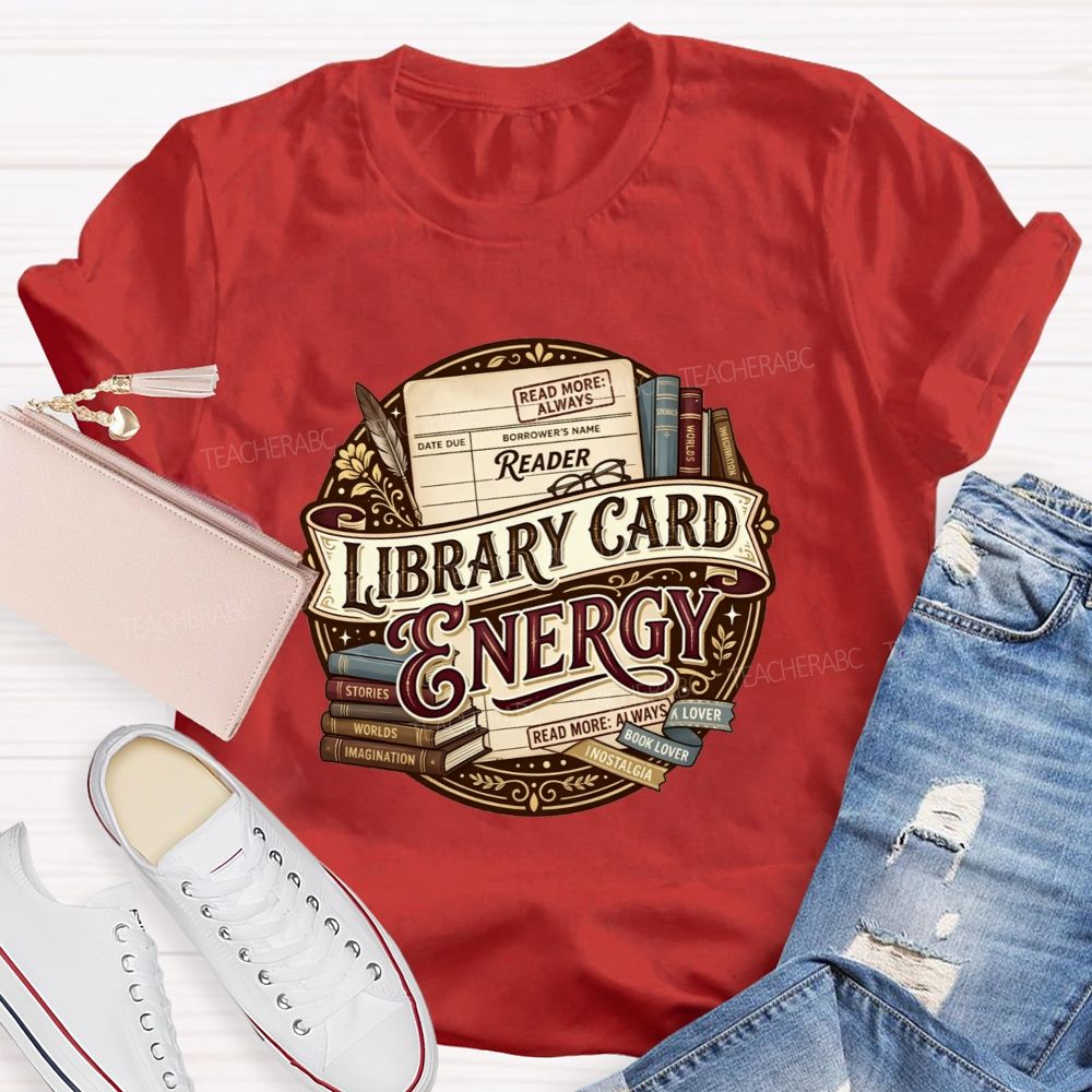 Library Card Energy Library Staff And Avid Book Readers Teacher T-shirt