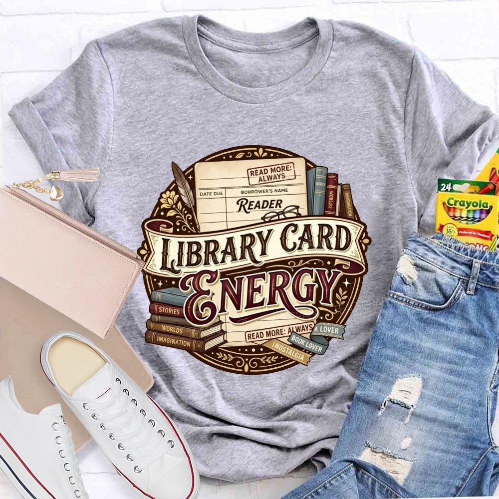 Library Card Energy Library Staff And Avid Book Readers Teacher T-shirt