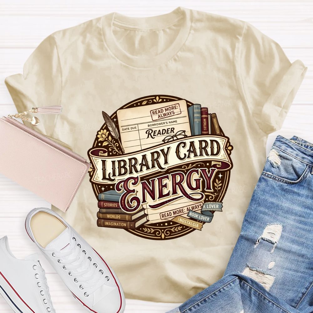 Library Card Energy Library Staff And Avid Book Readers Teacher T-shirt