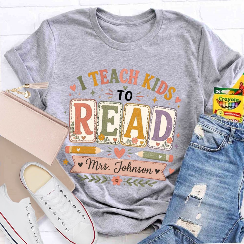 Personalized Name I Teach Kids To Read Teacher T-shirt