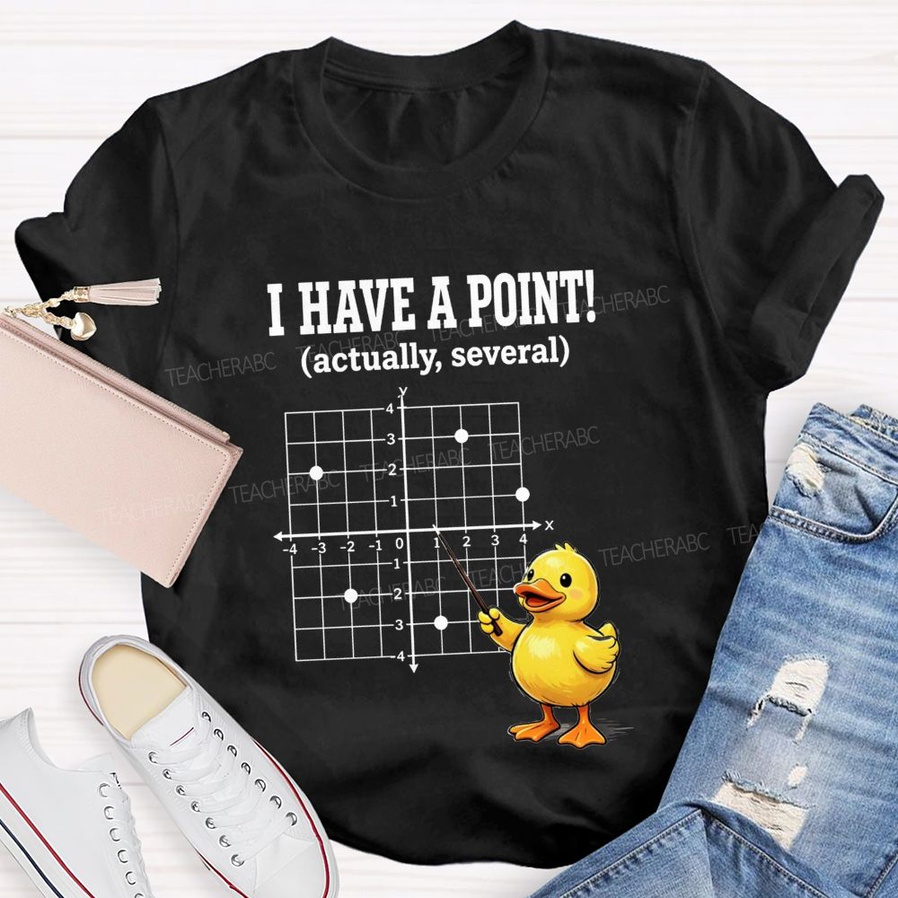 I Have A Point Actually Several Math Teacher T-shirt