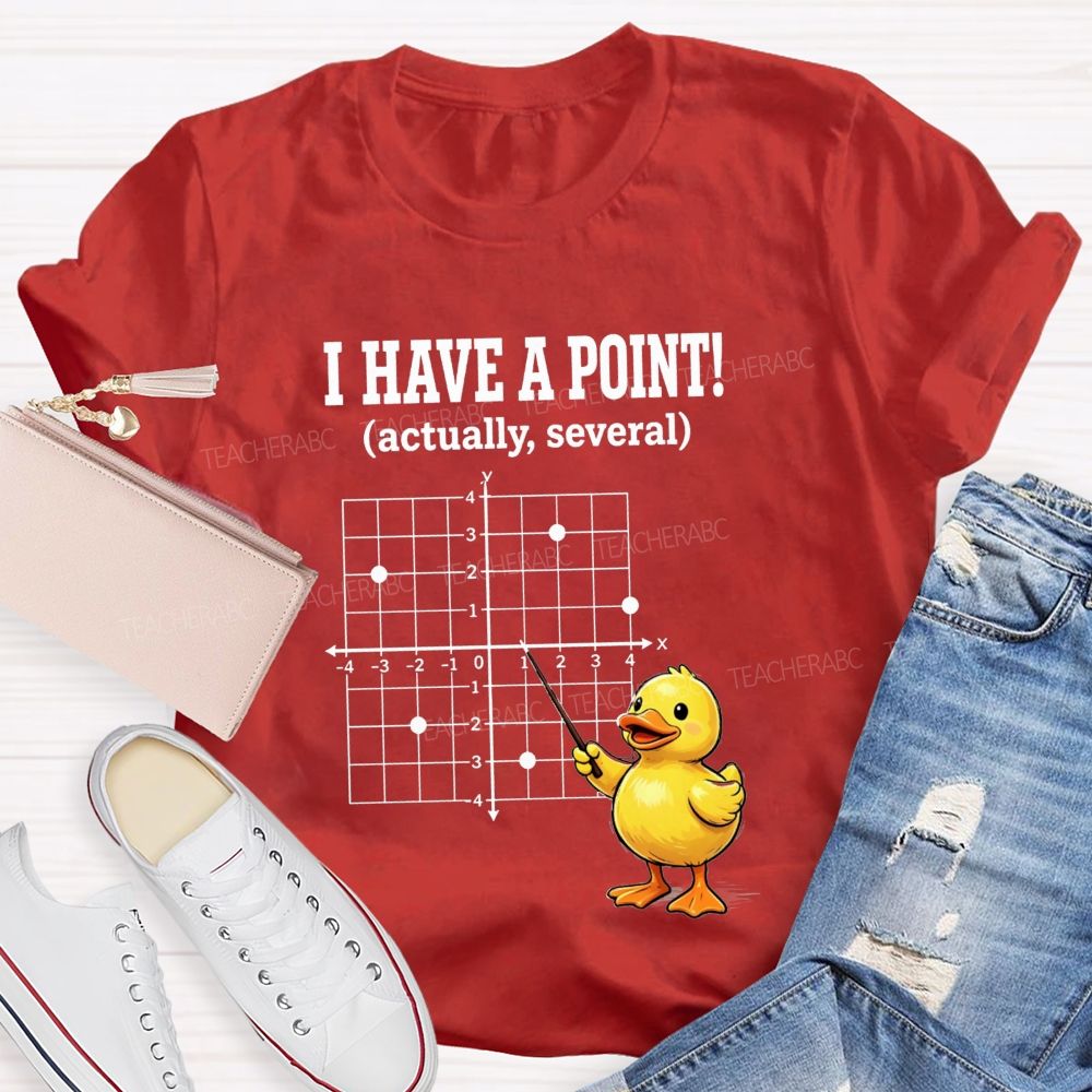 I Have A Point Actually Several Math Teacher T-shirt