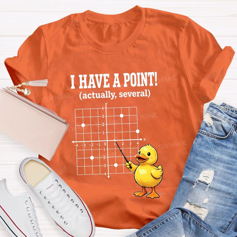 I Have A Point Actually Several Math Teacher T-shirt