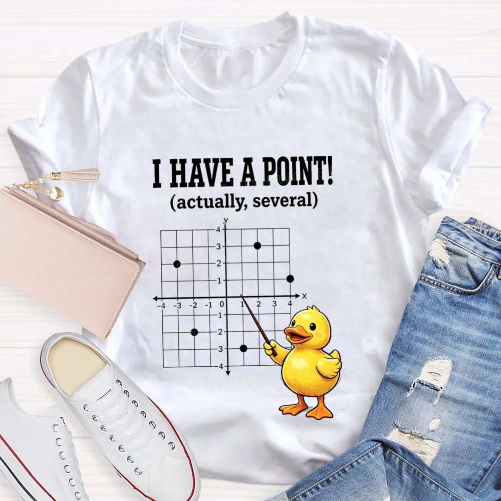 I Have A Point Actually Several Math Teacher T-shirt