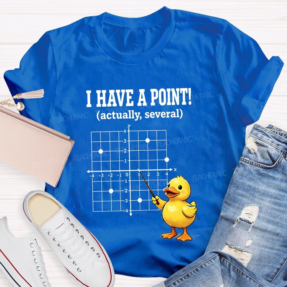 I Have A Point Actually Several Math Teacher T-shirt