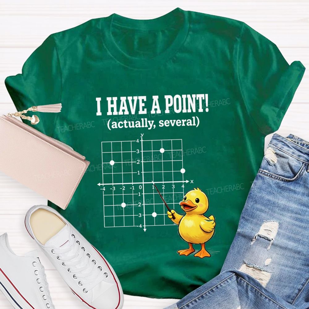 I Have A Point Actually Several Math Teacher T-shirt