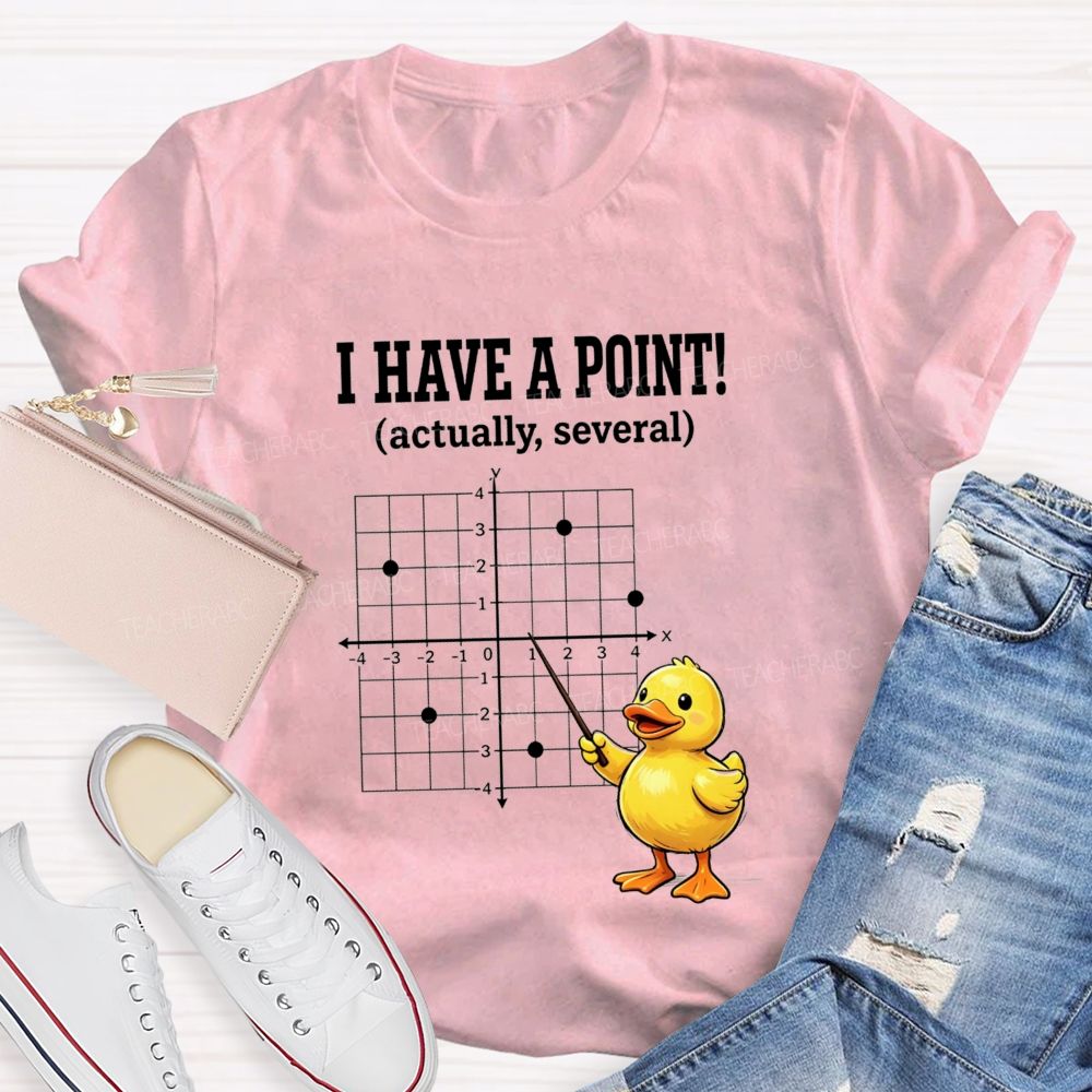 I Have A Point Actually Several Math Teacher T-shirt