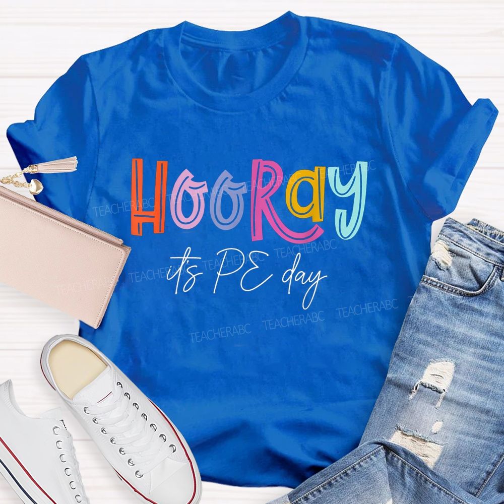Hooray It'S Pe Day Colorful Letter Physical Education Teacher T-shirt