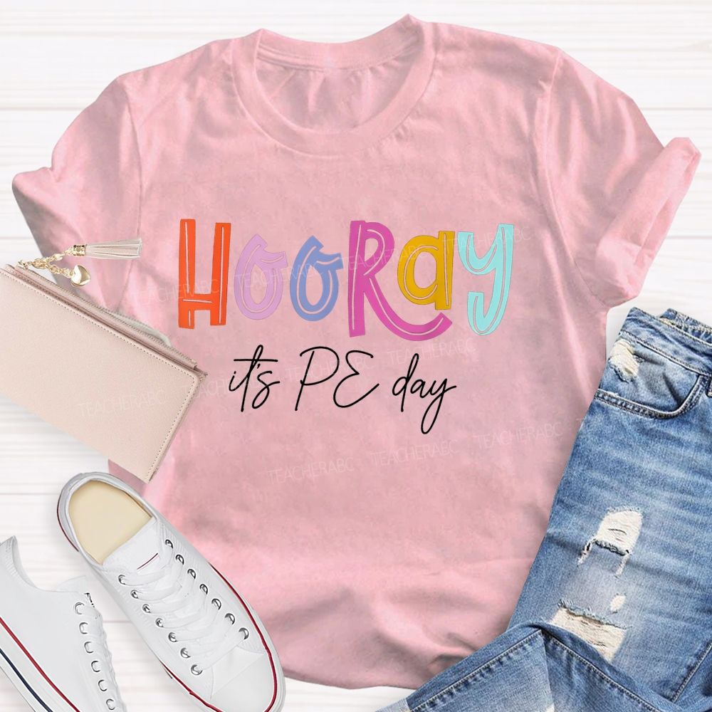 Hooray It'S Pe Day Colorful Letter Physical Education Teacher T-shirt