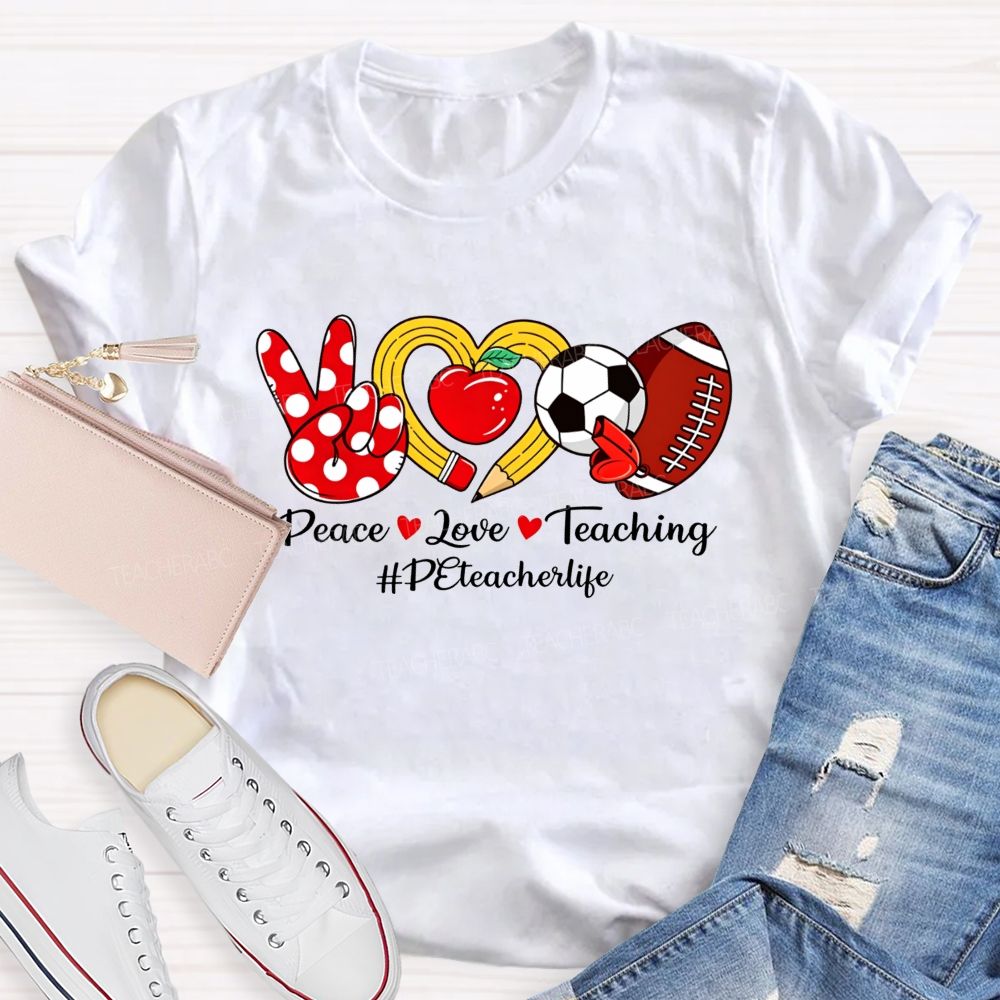 Peace Love Teaching Pe Teacher Life T-shirt
